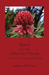 Reach for the Universal Flower (2013) by Wynne McClure (West Henrietta, NY: East River Editorial) $10.00, plus $5.00 shipping and handling. 
